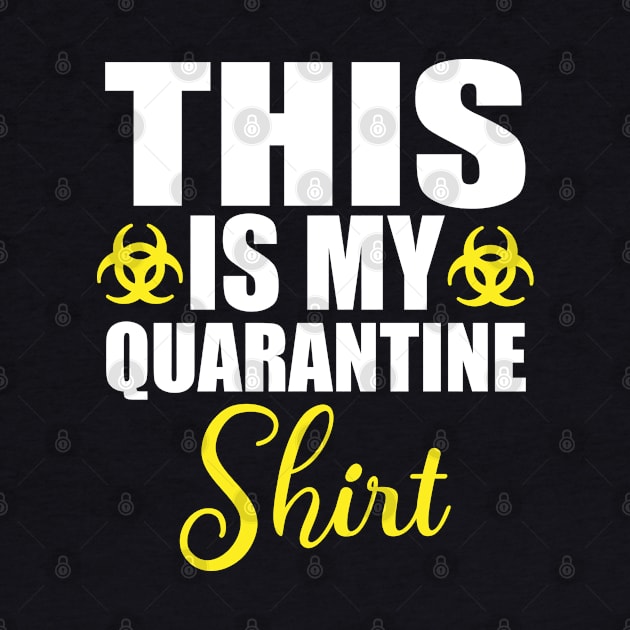 This Is My Quarantine Shirt by Teeartspace